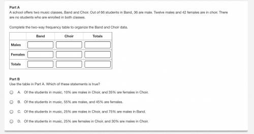 PLEASE HELP :)

A school offers two music classes, Band and Choir. Out of 66 students in Band, 36