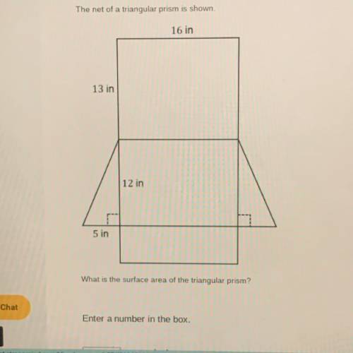 The net of a triangular prism is shown

16 in
13 in
12 in
5 in
What is the surface area of the tri