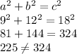 a^2+b^2=c^2\\9^2+12^2=18^2\\81+144=324\\225\neq 324