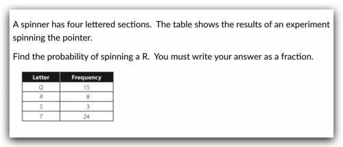 NO LINKS! PLEASE HELP BRAINLIESTTT

1. A spinner has four lettered sections. The table shows the r