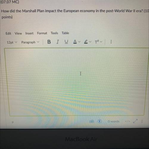 Can someone please help me my test is timed!!

How did the Marshall Plan impact the European econo