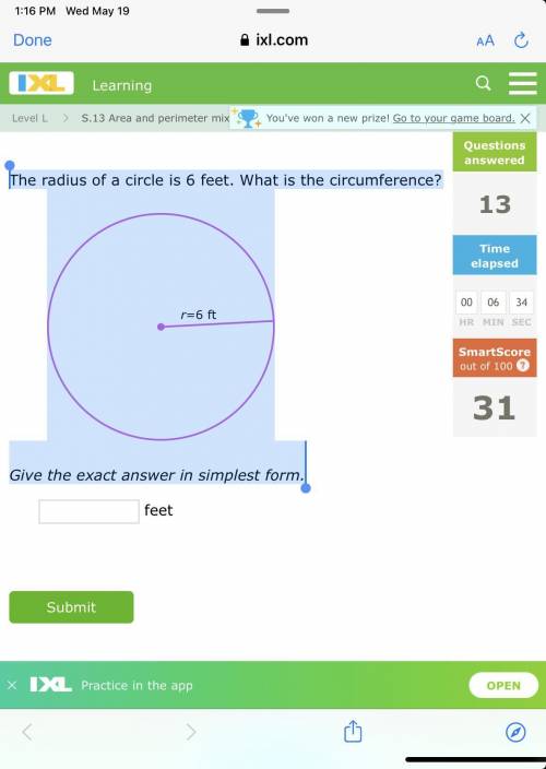 The radius of a circle is 6 feet. What is the circumference? r=6 ft Give the exact answer in simple