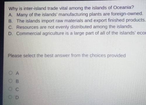 Why is inter-island trade vital among the islands of Oceania? A. Many of the islands' manufacturing