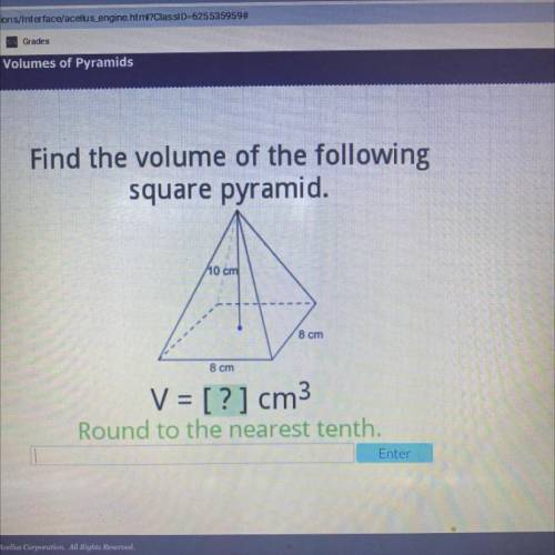 Find the volume of the following

square pyramid.
10 cm
8 cm
8 cm
V = [?] cm3
Round to the nearest