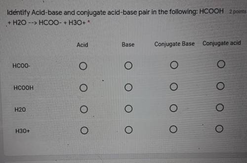 Identify Acid-base and conjugate acid-base pair in the following: HCOOH + H20 --> HCOO + H3O+ *​