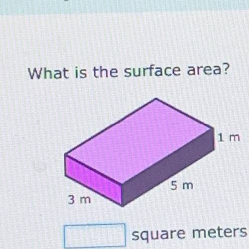 What is the surface area?
1 m
5 m
3 m
square meters