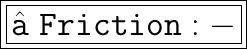 \huge{\boxed{\boxed{\tt { ✎ \ Friction :- }}}} \