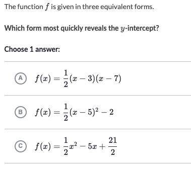 The function fff is given in three equivalent forms.

Which form most quickly reveals the y-interc