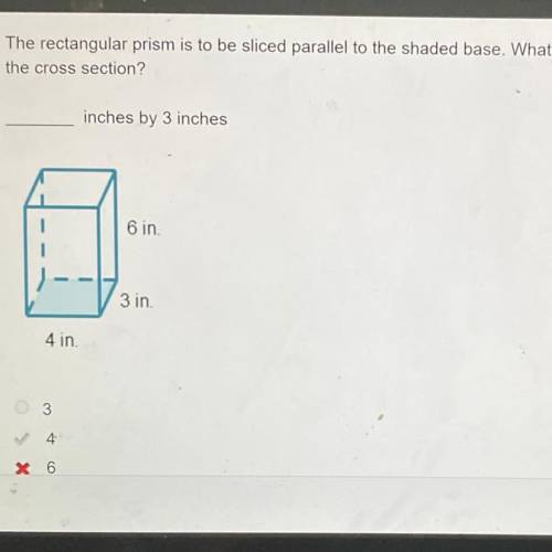 The rectangular prism is to be sliced parallel to the shaded base. What number is missing from the