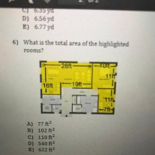 6) help please no links

What is the total area of the highlighted
rooms?
A) 772
B) 102 ft2
C) 110