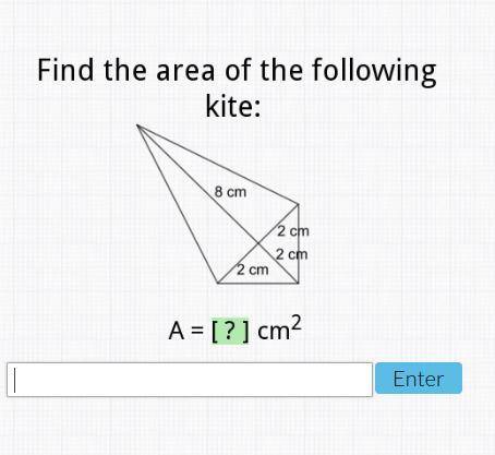 Find the area of the following kite: 8cm 2cm 2cm 2cm A= _ cm^2
HELP FAST