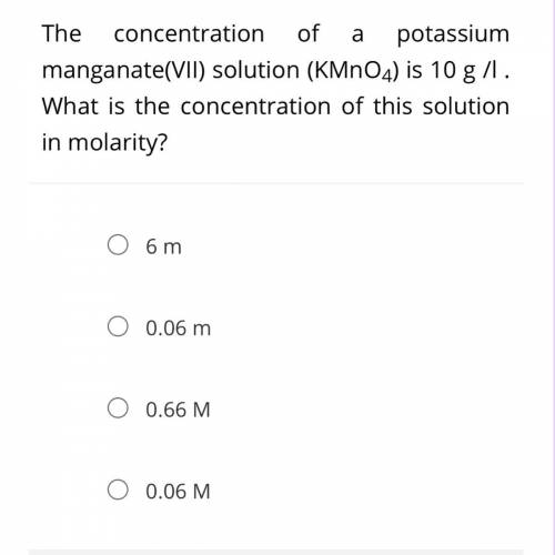 The concentration of a potassium manganate(VII) solution (KMnO4) is 10 g /l . What is the concentra