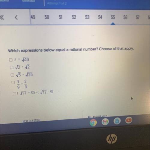 ANSWER ASAP

Which expressions below equal a rational number? Choose all that apply.
5 +