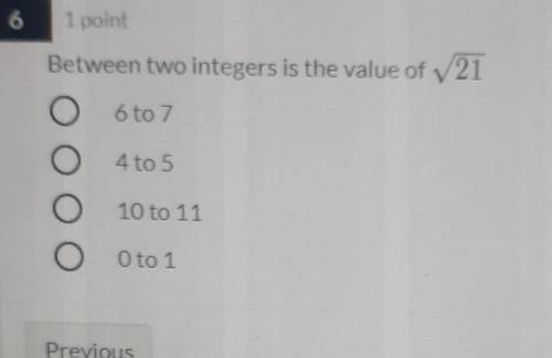 Between two integers is the value of V 21 6 to 7 4 to 5 OOOO 10 to 11 O to 1 Previous​