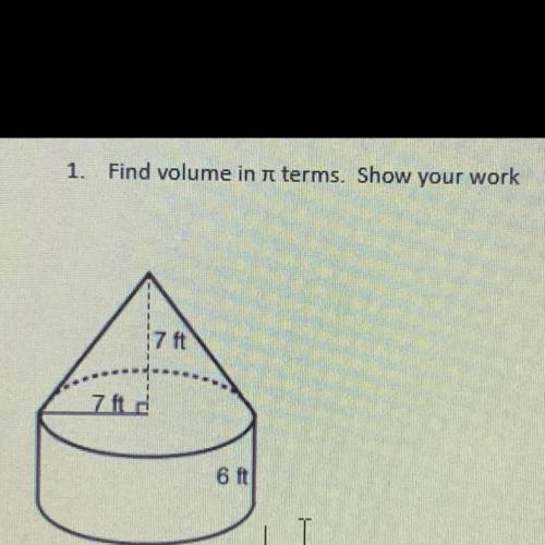 Find volume in pi terms. Show your work