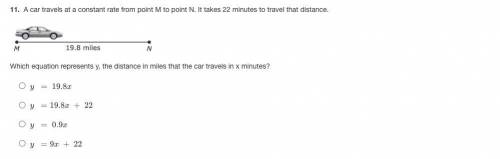 Help

A car travels at a constant rate from point M to point N. It takes 22 minutes to travel that