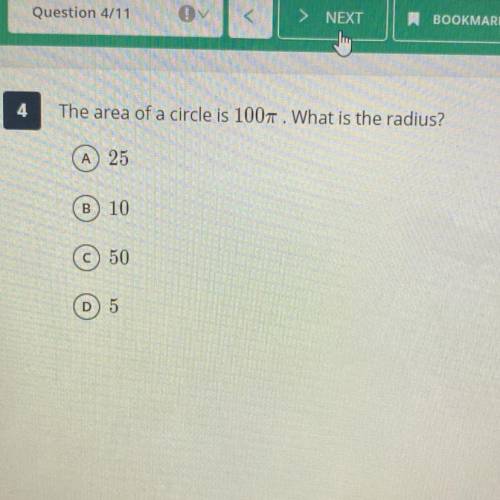 The area of a circle is 100 pie. What is the radius?
A 25
B) 10
C 50
D) 5