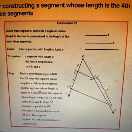 Construction 12

Given three segments, construct a segment whose
length is the fourth proportional