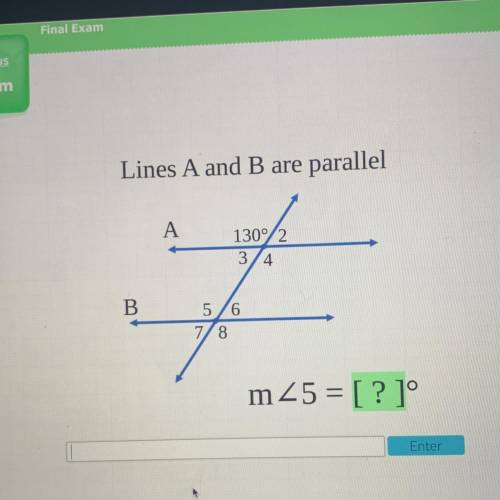 Lines A and B are
parallel
A
13092
34
B
56
78
mZ5 = [ ? 1°