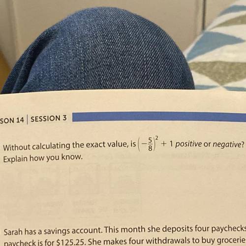 Ni

Explain how you know.
Without calculating the exact value, is (-5)
+ 1 positive or negative?