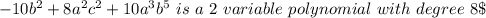 -10b^2 + 8a^2c^2 +10a^3b^5  \ is \ a \ 2\ variable \ polynomial \ with  \ degree \ 8 \