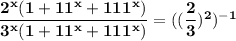 \bold{\green{\dfrac{2^{x}(1+11^{x}+111^{x})}{3^{x}(1+11^{x}+111^{x})}=((\dfrac{2}{3})^{{{2}}})^{{{-1}}}   }}