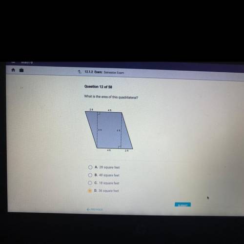 What is the area of this quadrilateral?

2 ft
4 ft
6 ft
6 ft
4 ft
2 ft
A. 28 square feet
0
B. 48 s