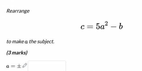 Rearrange c=5a^2-b
to make a the subject