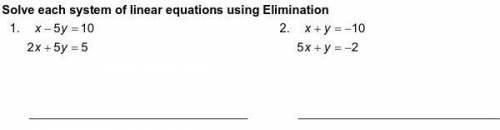 Solve each system of linear equations using Elimination. (I only put up 2 of the questions.)