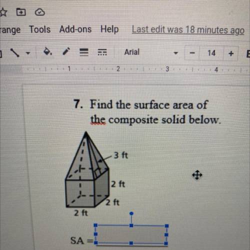 7. Find the surface area of
the composite solid below.
3 ft
2 ft
24
2 ft