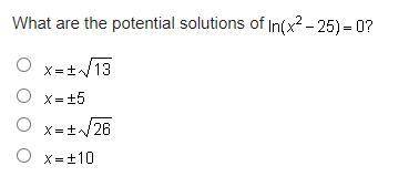 What are the potential solutions of In(x^2-25)=0?