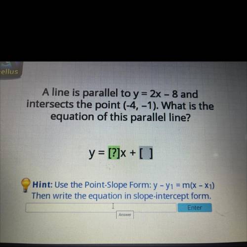 A line is parallel to y=2x-8 and intersects the point (-4,-1) what is the equation of this parallel