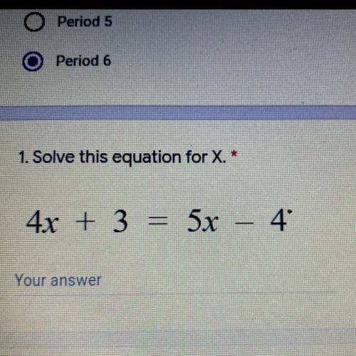 Solve this equation for x. 
4x+3=5x-4