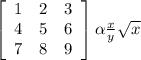 \left[\begin{array}{ccc}1&2&3\\4&5&6\\7&8&9\end{array}\right] \alpha \frac{x}{y} \sqrt{x}