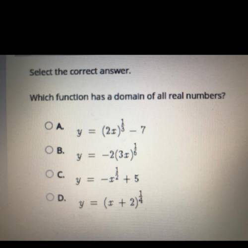 Which function has a domain of all real numbers?

O A.
y =
OB.
(2x)} _ 7
y = –2(3x)?
y = -025
y =