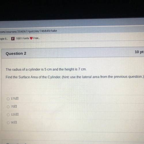 Question 2

The radius of a cylinder is 5 cm and the height is 7 cm.
Find the Surface Area of the