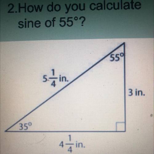 2. How do you calculate
sine of 55°?
559
in.
3 in.
35°
in.
P