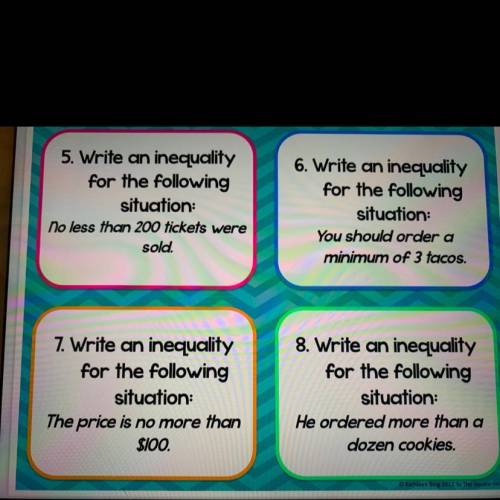 5. write an inequality for the following situation no less than 200 tickets were sold

6.write an