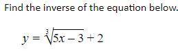 Please find the Inverse of the Equation (algebra 2)