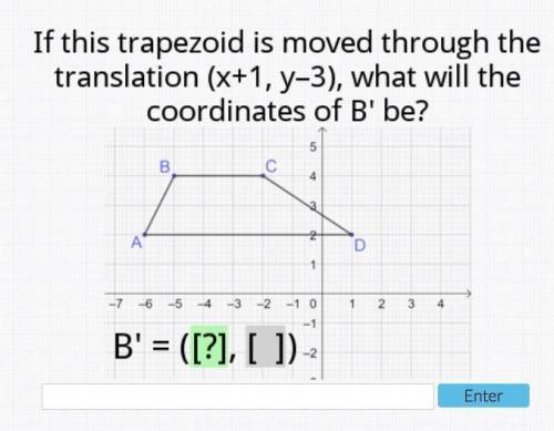 I need help friends!! ASAP if this trapezoid is moved through the translation x+1 y-3