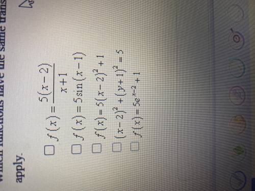 50 points

please answer if you can
which functions have the same f (x)=5 sec (x-2)+1? Select all
