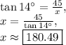 \tan 14^{\circ}=\frac{45}{x},\\x=\frac{45}{\tan 14^{\circ}},\\x\approx \boxed{180.49}