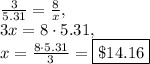 \frac{3}{5.31}=\frac{8}{x},\\3x=8\cdot 5.31,\\x=\frac{8\cdot 5.31}{3}=\boxed{\$14.16}