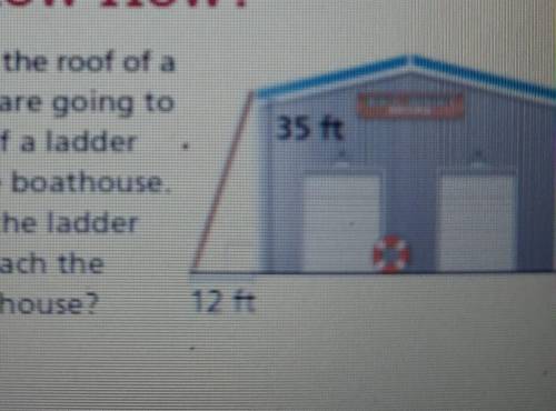 You are painting the root of a boathouse. You are going to place the base of a ladder 12 feet from