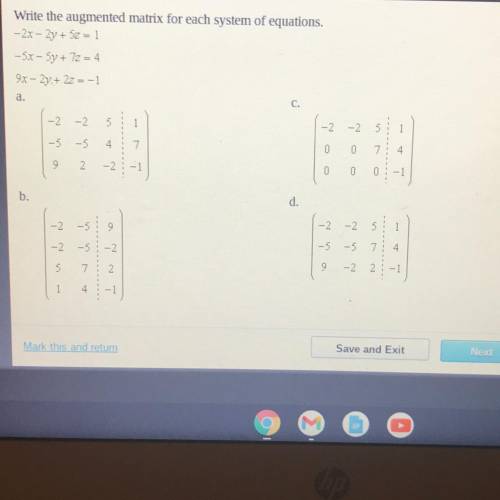 PLEASE HELP ASAP Write the augmented matrix for each system of equations.

-2x - 2y + 5z = 1
-5x -