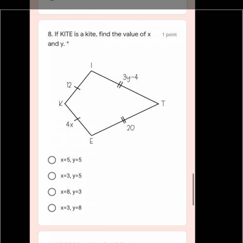 8. If KITE is a kite, find the value of x and y.

A)x=5, y=5
B)x=3, y=5
C)x=8, y=3
D)x=3, y=8