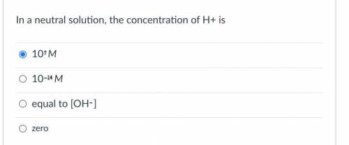 In a neutral solution, the concentration of H+ is
Group of answer choices
