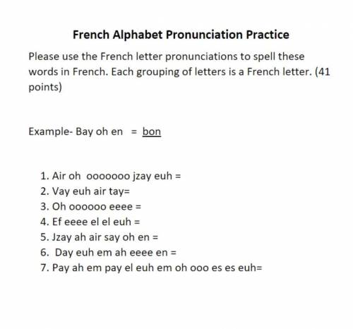Please use the french letter pronunciations to spell these words in french.