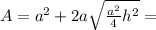 A = a^2 + 2a\sqrt{\frac{a^2}{4} h^2} =