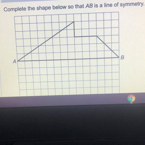 Complete the shape below so that AB is a line of symmetry.
A
B